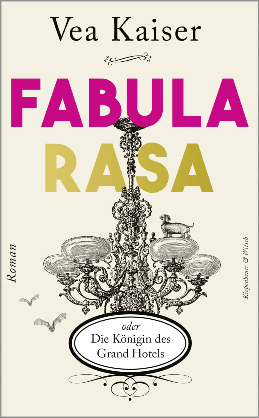 Vea Kaiser: Fabula Rasa oder Die Königin des Grand Hotels