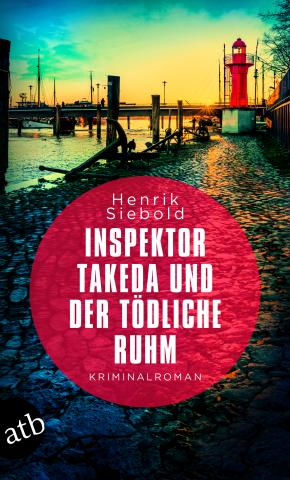 Henrik Siebold: Inspektor Takeda und der tödliche Ruhm